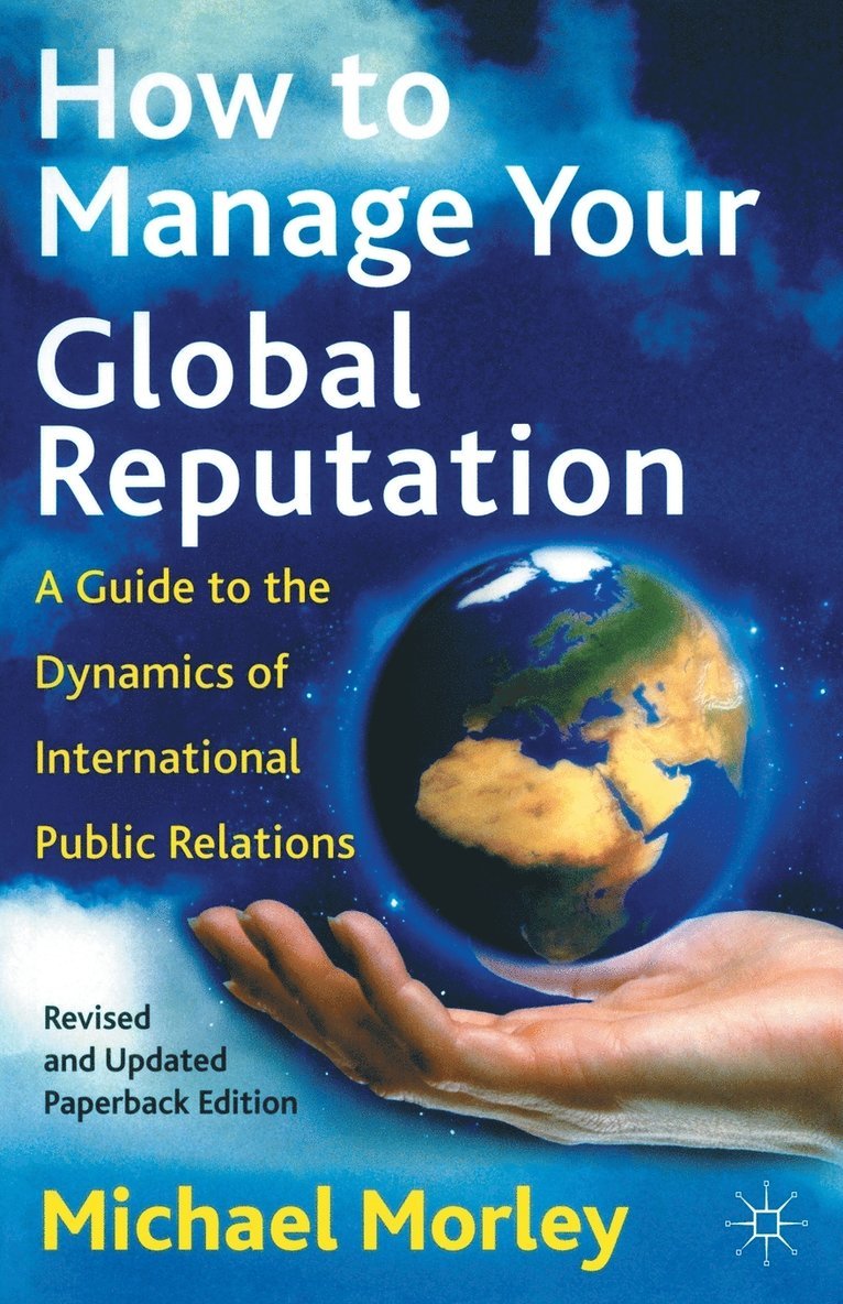 M. Morley - How to Manage Your Global Reputation, Häftad