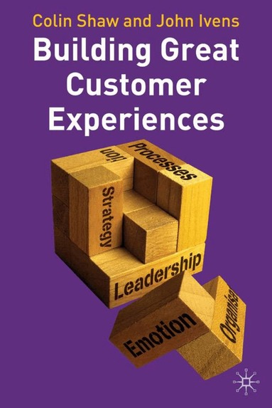 Colin Shaw, John Ivens - Building Great Customer Experiences, Inbunden