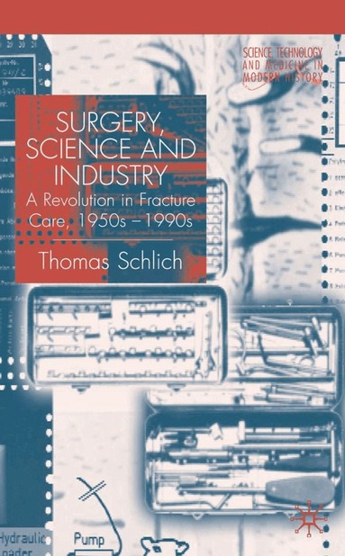 T. Schlich - Surgery, Science and Industry, Inbunden