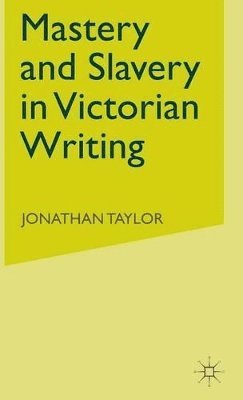 Mastery and Slavery in Victorian Writing 1