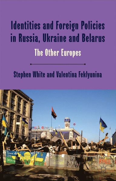 bokomslag Identities and Foreign Policies in Russia, Ukraine and Belarus