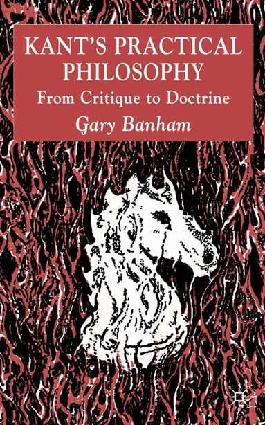 G. Banham - Kant’s Practical Philosophy, Inbunden