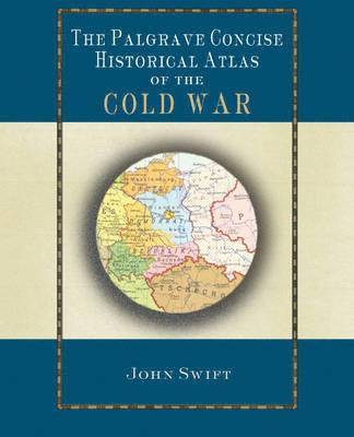 J. Swift, John Swift - Palgrave Concise Historical Atlas of the Cold War, Inbunden