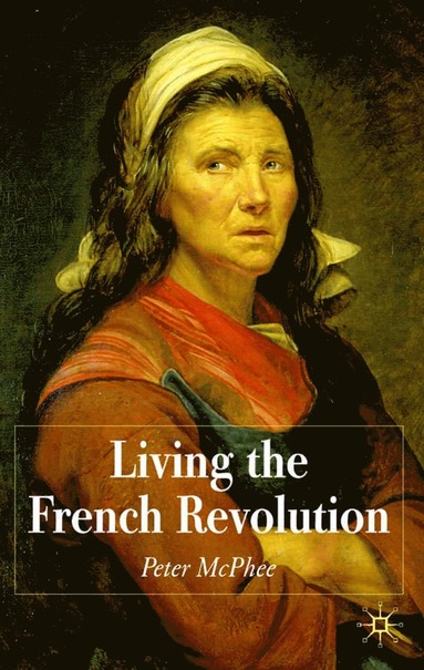 bokomslag Living the French Revolution, 1789-1799