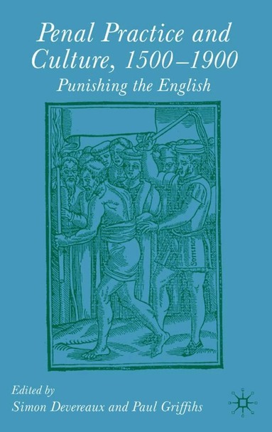 Paul Griffiths, Simon Devereaux - Penal Practice and Culture, 1500–1900, Inbunden