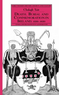 bokomslag Death, Burial and Commemoration in Ireland, 1550-1650