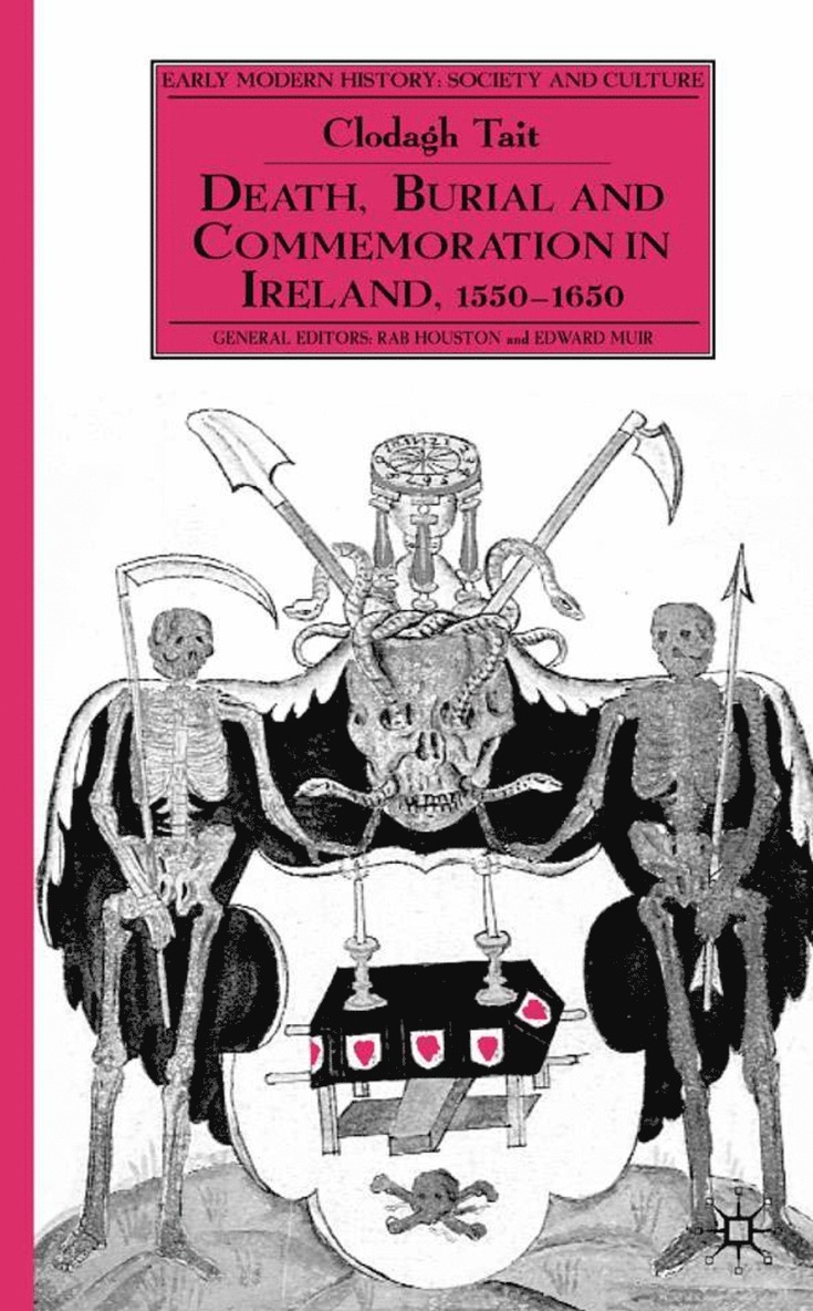 C. Tait - Death, Burial and Commemoration in Ireland, 1550-1650, Inbunden
