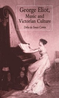 bokomslag George Eliot, Music and Victorian Culture
