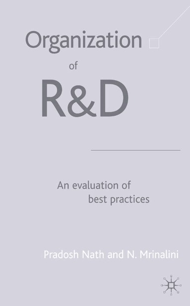 P. Nath, N. Mrinalini - Organization of R&D: An Evaluation of Best Practices, Inbunden