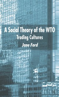 bokomslag A Social Theory of the WTO