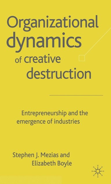 bokomslag The Organizational Dynamics of Creative Destruction