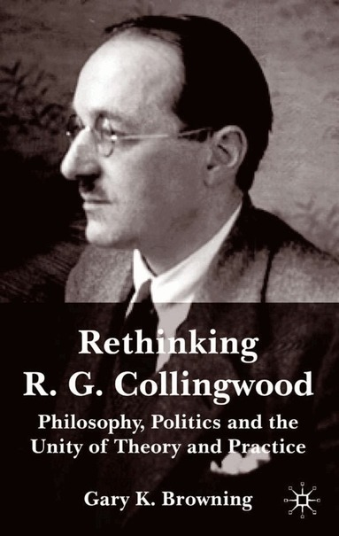 Gary Browning - Rethinking R.G. Collingwood, Inbunden