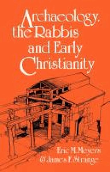 Eric M. Meyers, James F. Strange - Archaeology, the Rabbis and Early Christianity, Häftad