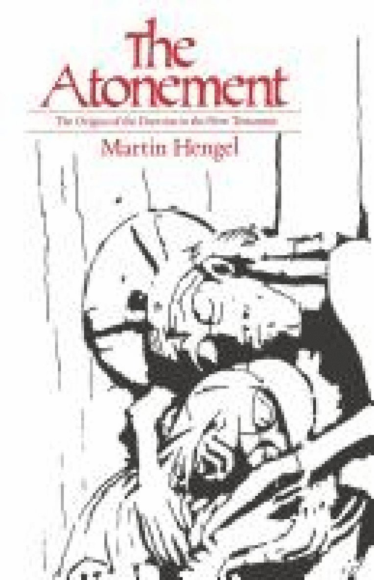 Martin Hengel - Atonement: The Origins of the Doctrine in the New Testament, Häftad