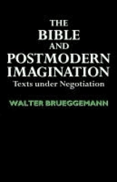 Walter Brueggemann - Bible and Postmodern Imagination, Häftad