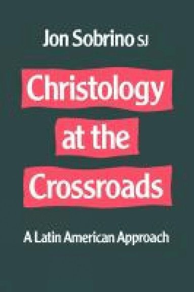 Jon Sobrino - Christology at the Crossroads, Häftad
