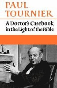 bokomslag A Doctor's Casebook in the Light of the Bible