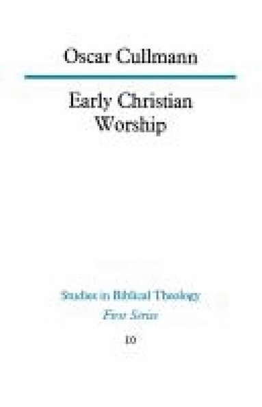 Oscar Cullmann - Early Christian Worship, Häftad