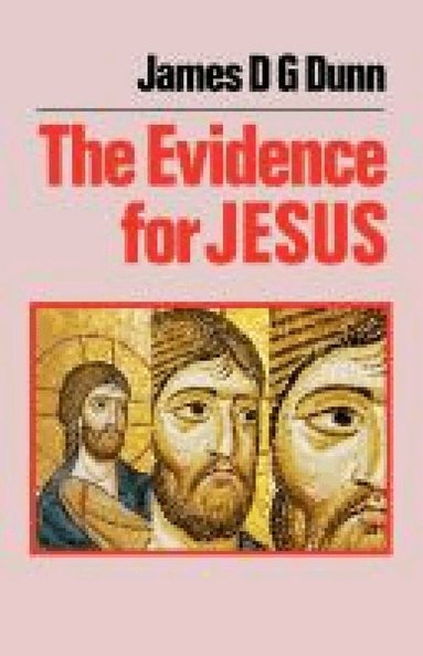 James D. G. Dunn - Evidence For Jesus, Häftad