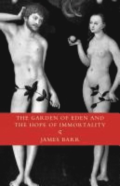 James Barr - Garden of Eden and the Hope of Immortality, Inbunden