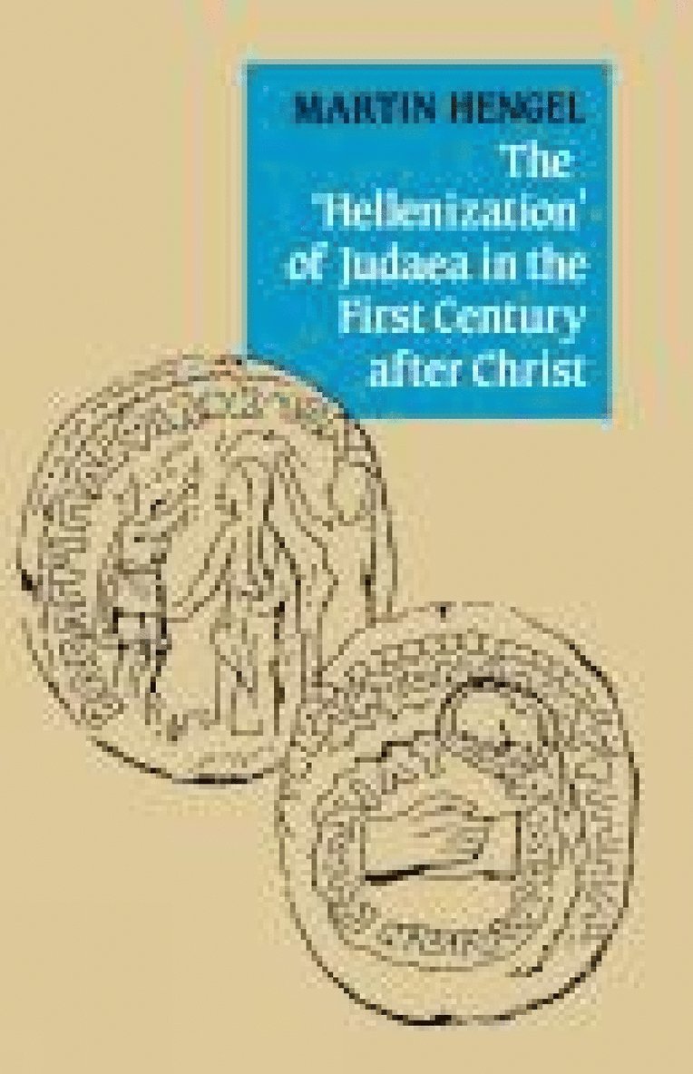 Martin Hengel - 'Hellenization' of Judaea in the First Century after Christ, Häftad