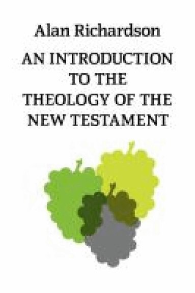 Alan Richardson - Introduction to the Theology of the New Testament, Häftad