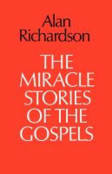 Alan Richardson - Miracle Stories of the Gospels, Häftad