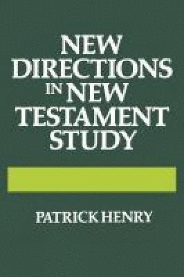 Patrick Henry - New Directions in New Testament Study, Inbunden