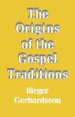 The Origins of the Gospel Traditions 1
