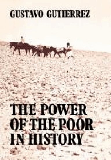 Gustavo Gutierrez - Power of the Poor in History, Häftad