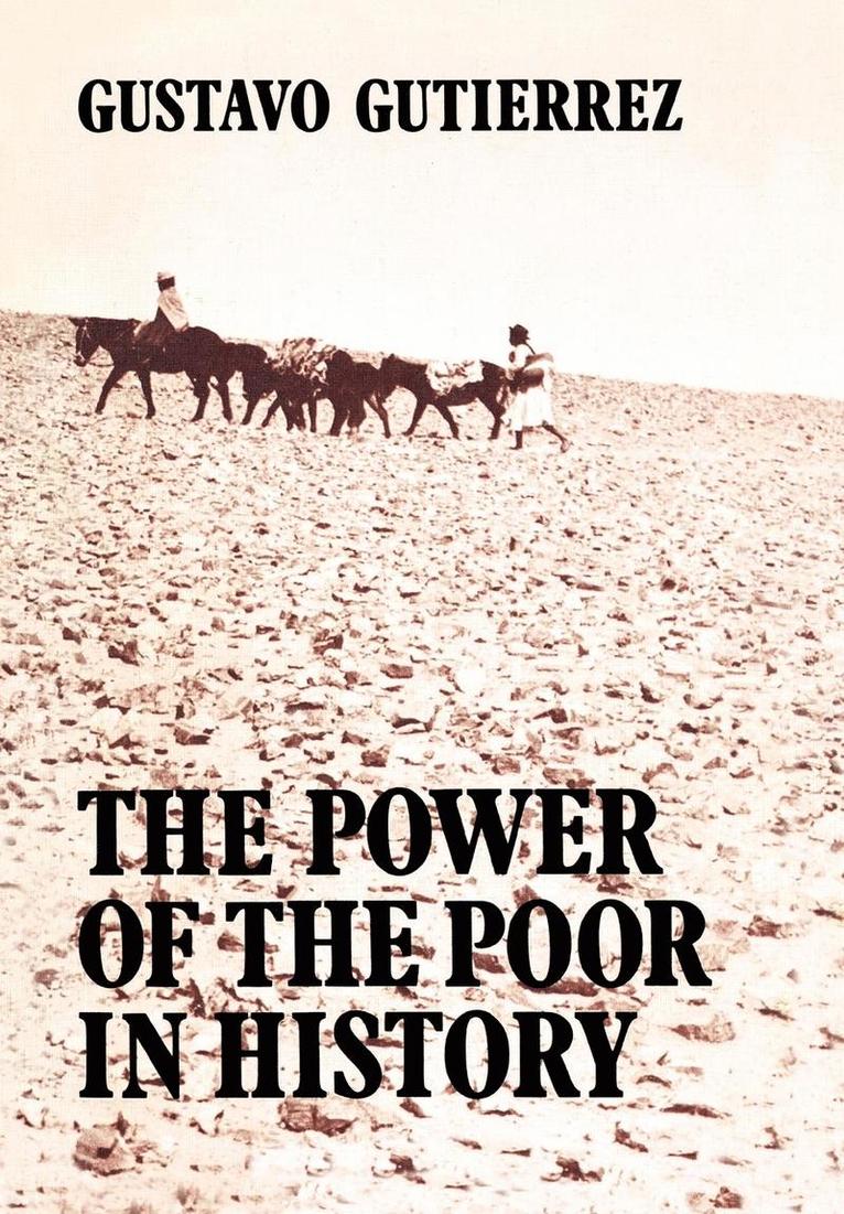Gustavo Gutierrez - The Power of the Poor in History, Häftad