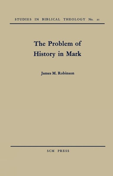 James M. Robinson - Problem of History in Mark, Häftad