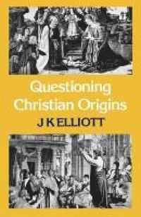 bokomslag Questioning Christian Origins