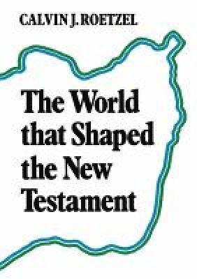 The World that Shaped the New Testament 1