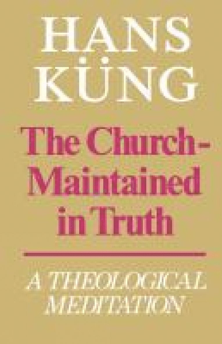 Hans Kueng, Hans Keung - Church Maintained in Truth, Häftad