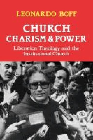 Leonardo Boff - Church, Charism and Power, Häftad