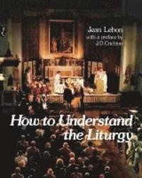 bokomslag How to Understand the Liturgy