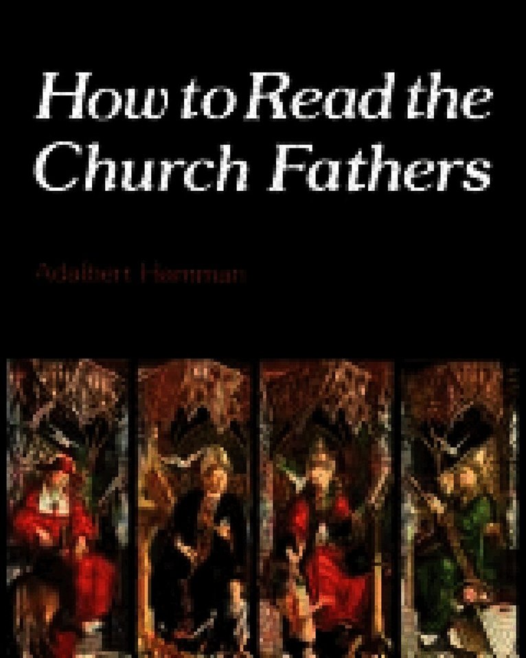 Adalbert Hamman - How to Read the Church Fathers, Häftad