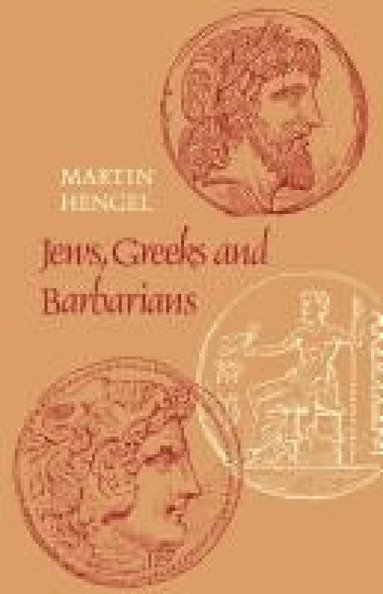 Martin Hengel - Jews, Greeks and Barbarians, Häftad