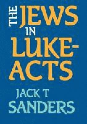 Jack T. Sanders - Jews in Luke-Acts, Häftad