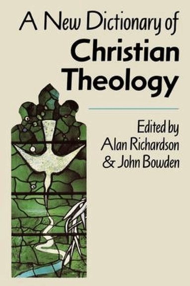 Alan Richardson, John Bowden - New Dictionary of Christian Theology, Häftad