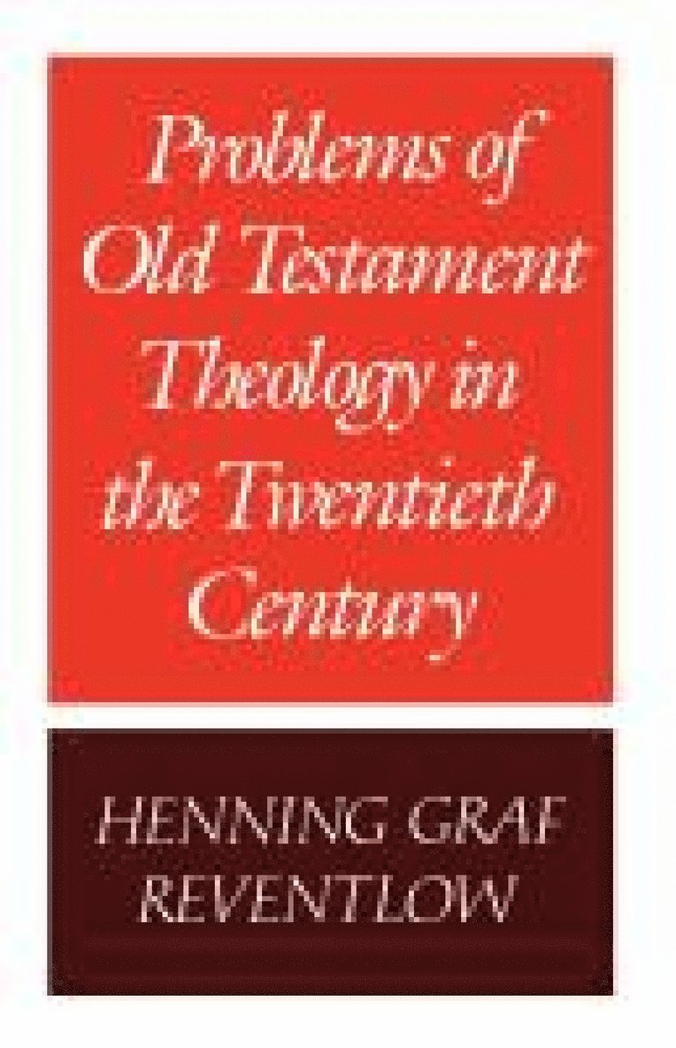 Problems of Old Testament Theology in the Twentieth Century 1