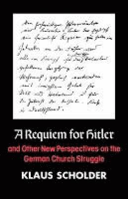 bokomslag A Requiem for Hitler and Other New Perspectives on the German Church Struggle