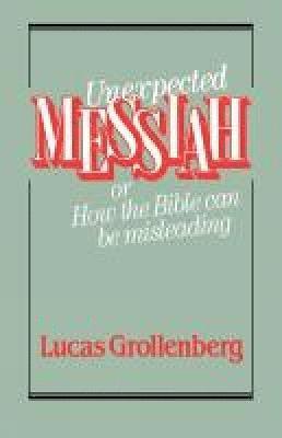 bokomslag Unexpected Messiah or How the Bible Can Be Misleading