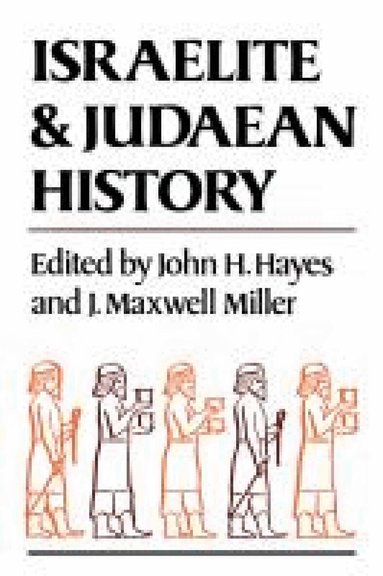 John H. Hayes, J. Maxwell Miller, John Haralson Hayes, J. Maxwell Miller - Israelite and Judaean History, Häftad