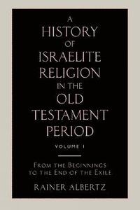 bokomslag A History of Israelite Religion in the Old Testament Period Volume 1 from the Beginnings to the End of the Exile