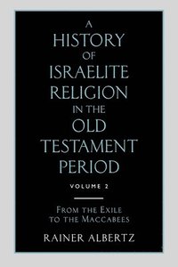 bokomslag A History of Israelite Religion in the Old Testament Period: Volume 2 from the Exile to the Maccabees