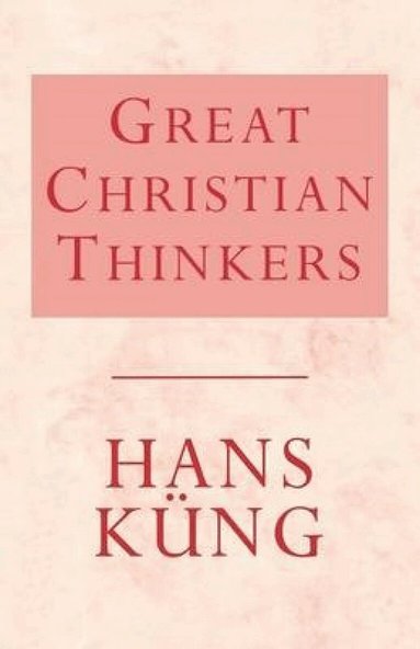 Hans Kung - Great Christian Thinkers, Häftad