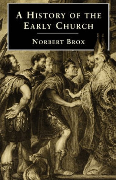 Norbert Brox - History of the Early Church, Häftad