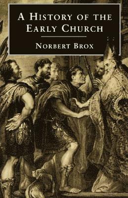 Norbert Brox - History of the Early Church, Häftad